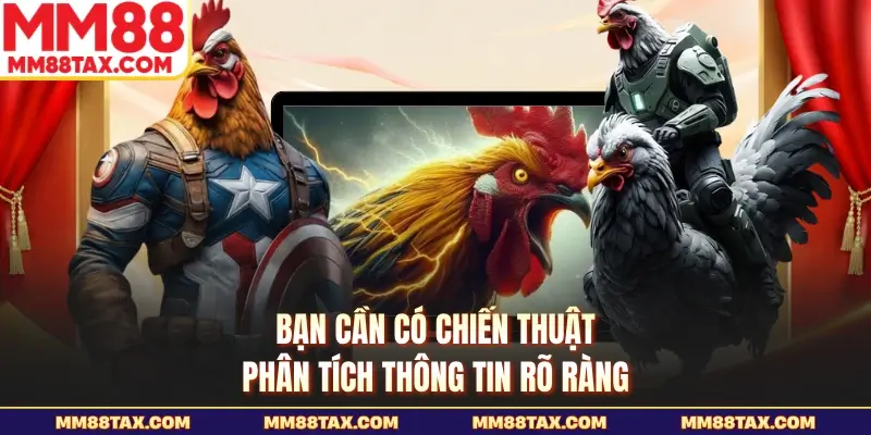 Bạn cần có chiến thuật phân tích thông tin rõ ràng