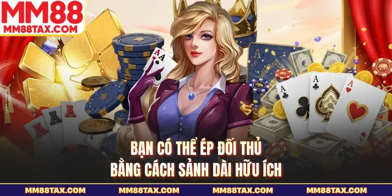 Bạn có thể ép đối thủ bằng cách sảnh dài hữu ích