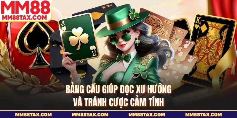 Bảng cầu giúp đọc xu hướng và tránh cược cảm tính