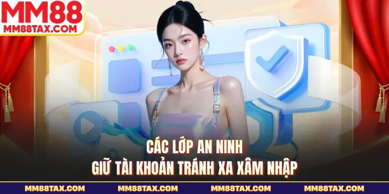 Các lớp an ninh giữ tài khoản tránh xa xâm nhập