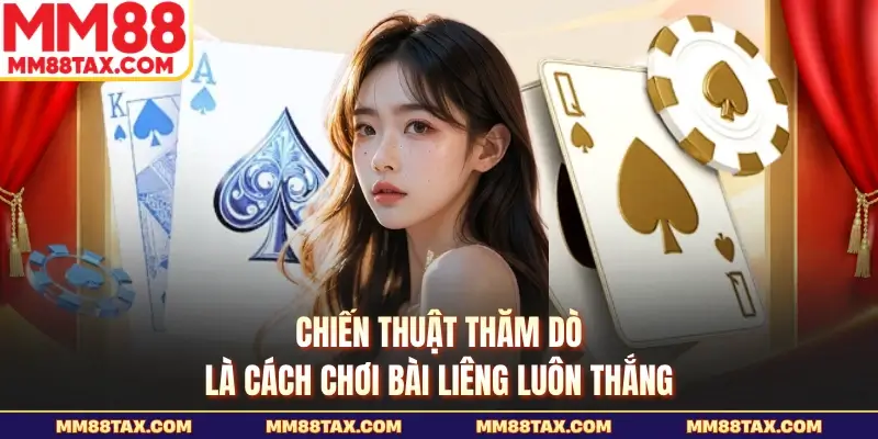 Chiến thuật thăm dò là cách chơi bài liêng luôn thắng