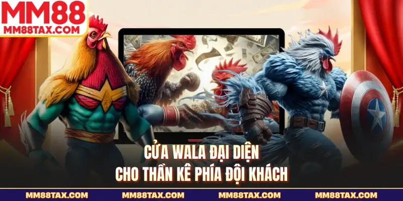Cửa Wala đại diện cho thần kê phía đội khách