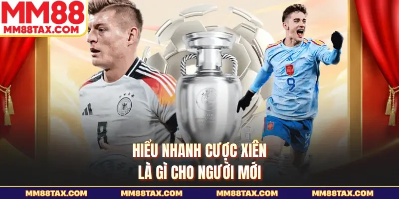 Hiểu nhanh cược xiên là gì cho người mới