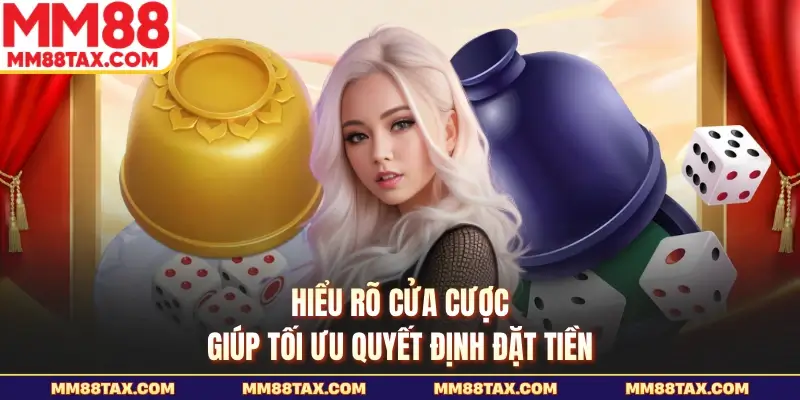 Hiểu rõ cửa cược giúp tối ưu quyết định đặt tiền