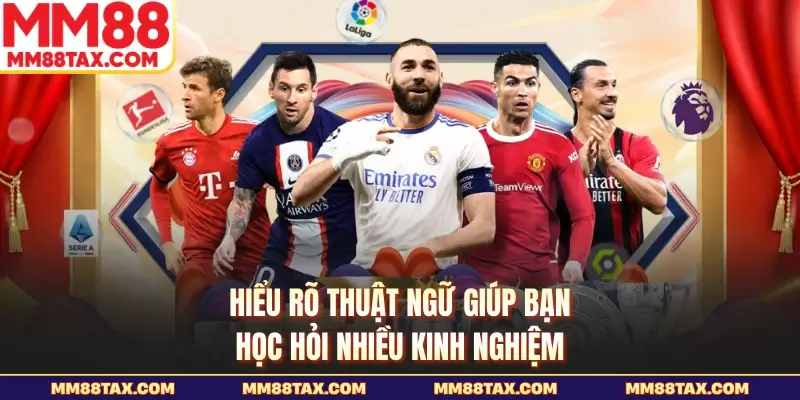 Hiểu rõ thuật ngữ giúp bạn học hỏi nhiều kinh nghiệm