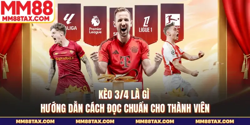Kèo 3/4 là gì