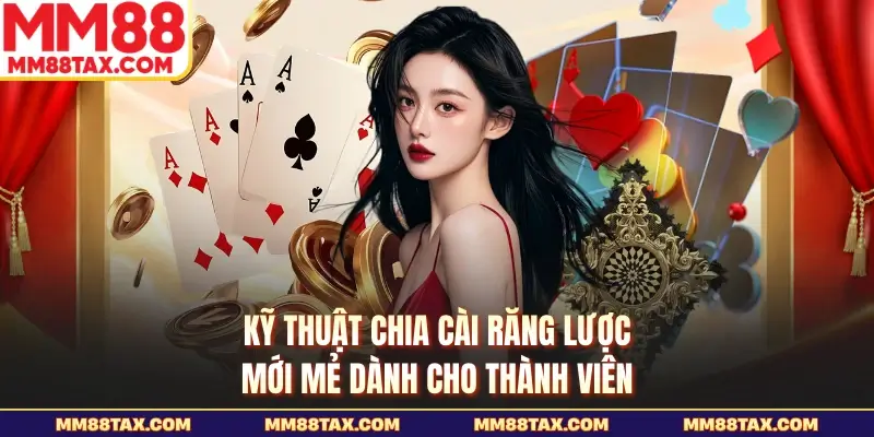 Kỹ thuật chia cài răng lược mới mẻ dành cho thành viên