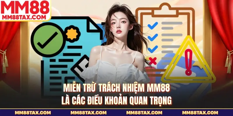 Miễn trừ trách nhiệm MM88 là các điều khoản quan trọng