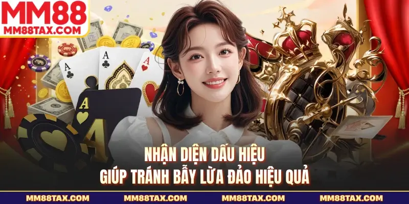 Nhận diện dấu hiệu giúp tránh bẫy lừa đảo hiệu quả