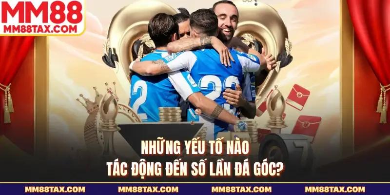 Những yếu tố nào tác động đến số lần đá góc?
