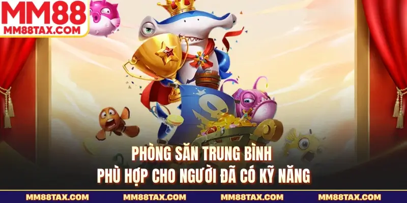 Phòng săn trung bình phù hợp cho người đã có kỹ năng