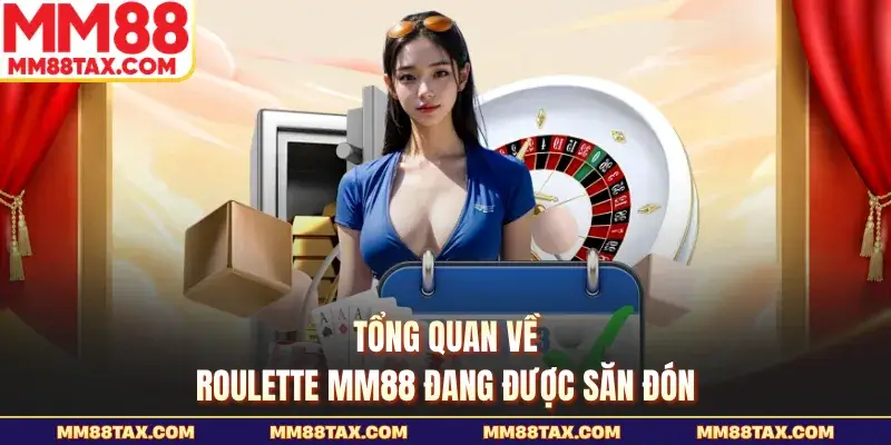 Tổng quan về Roulette MM88 đang được săn đón